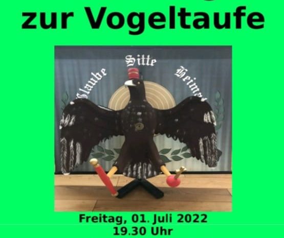 Startschuss zum Schützenfest: Vogeltaufe am Freitag den 01. Juli 2022